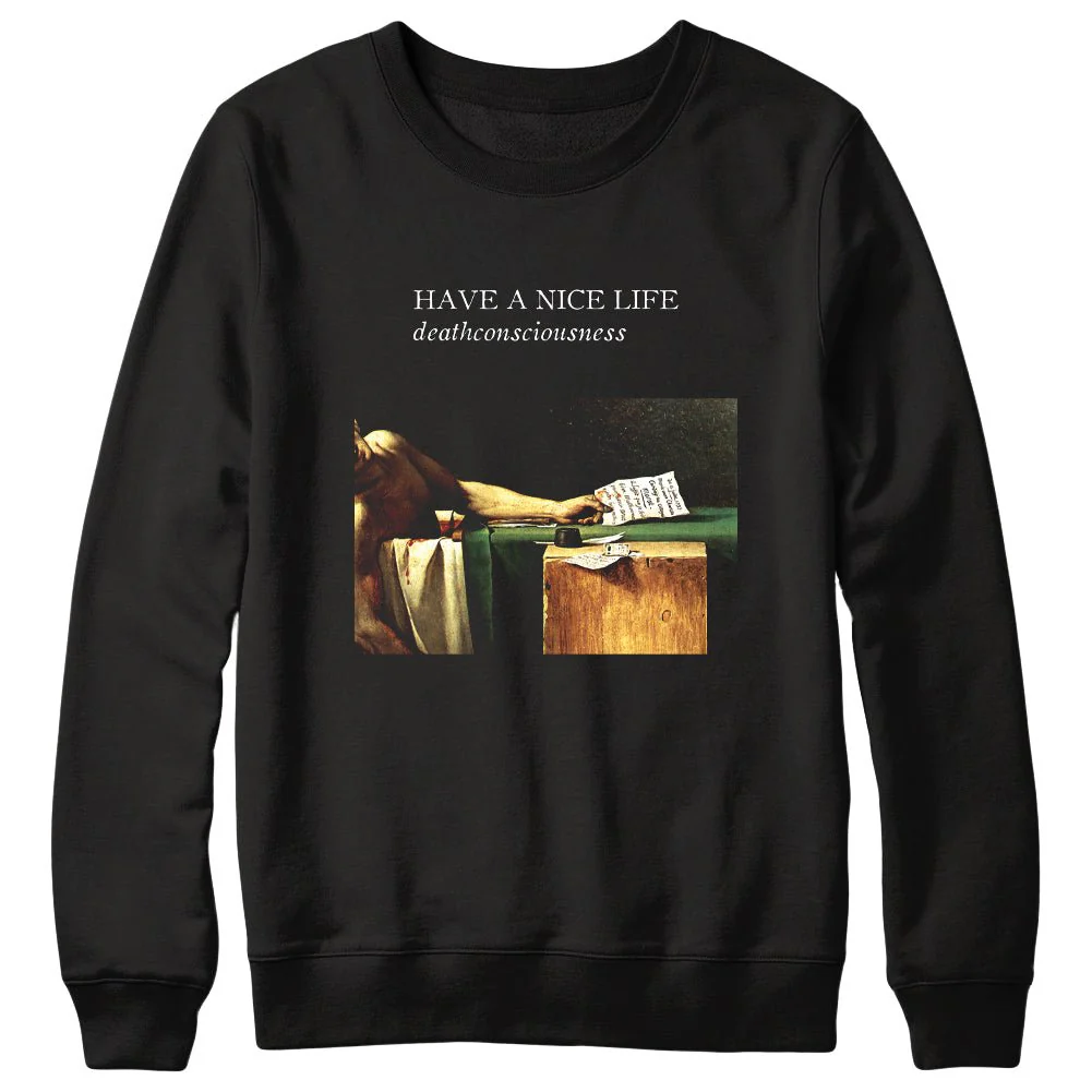 HAVE A NICE LIFE "Deathconsciousness" Crewneck