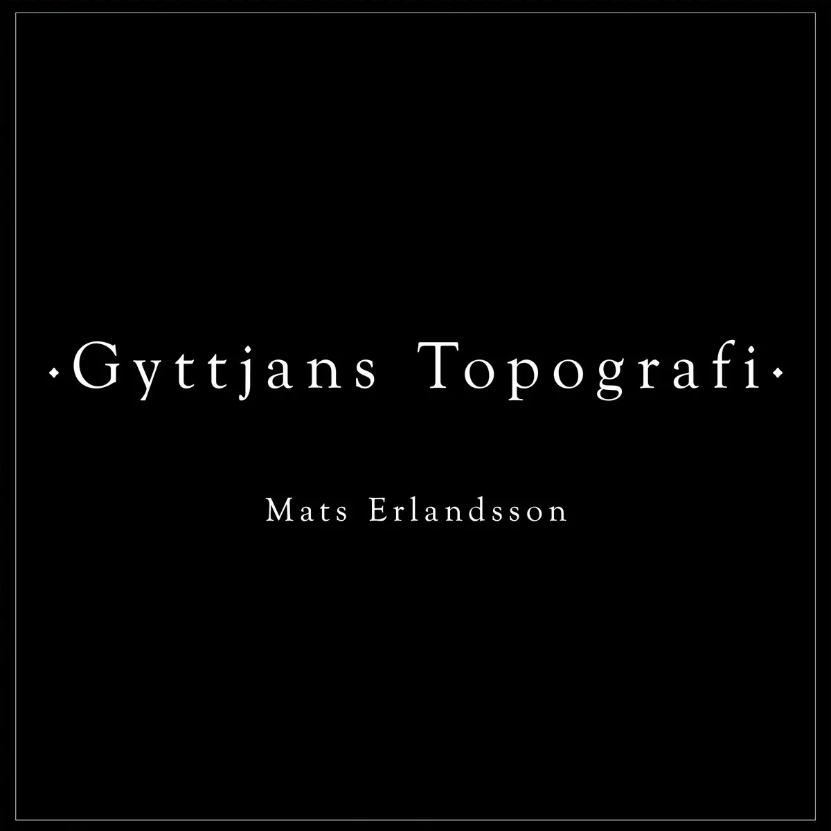 MATS ERLANDSSON "Gyttjans Topografi" LP