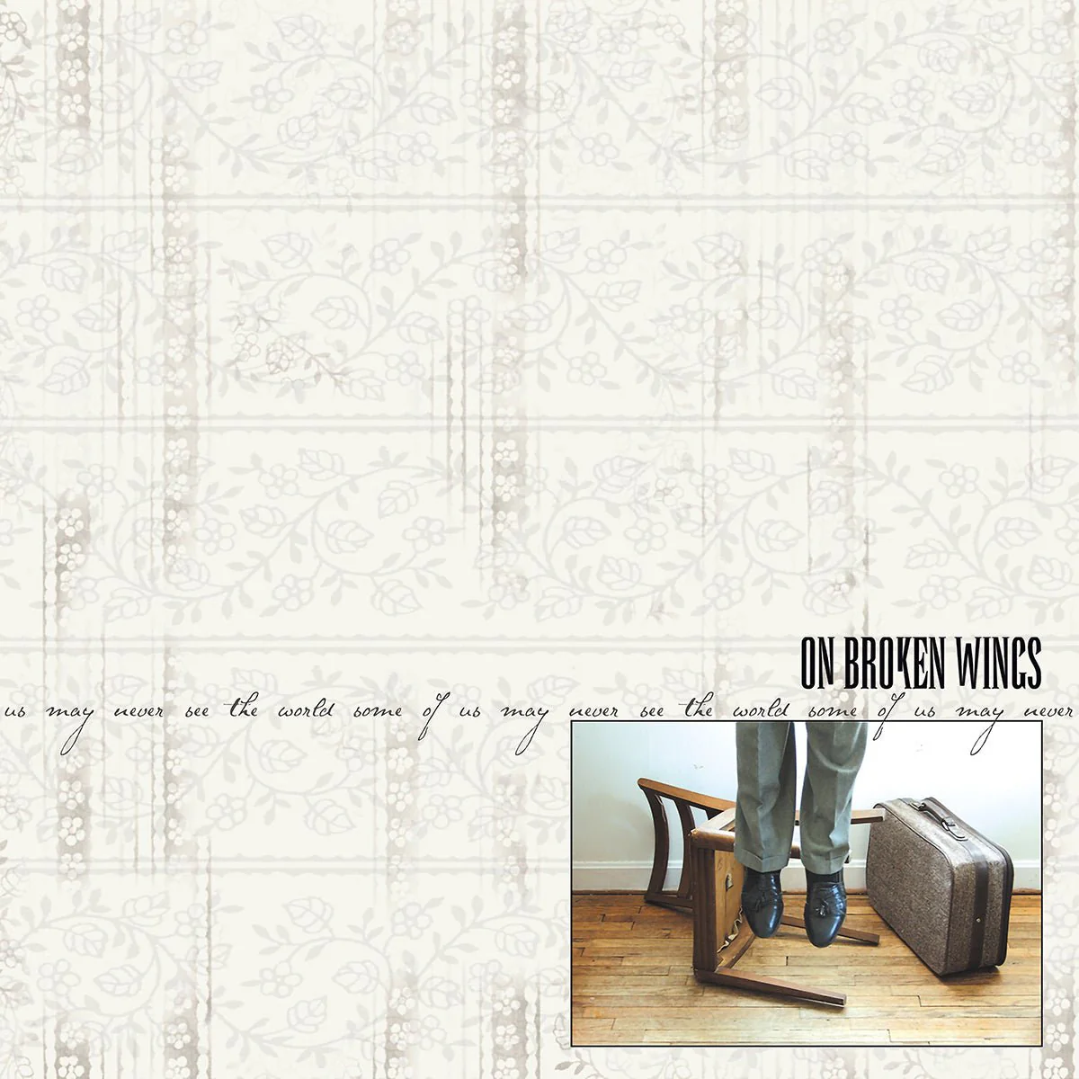 ON BROKEN WINGS "Some Of Us May Never See The World" LP